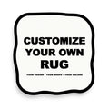 Custom die-cut rug — blank white rug shape reading CUSTOMIZE YOUR OWN RUG, your design, your shape, your colours